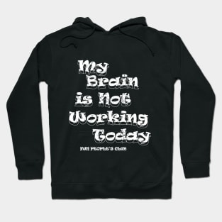 'My brain is not working' v2 Hoodie